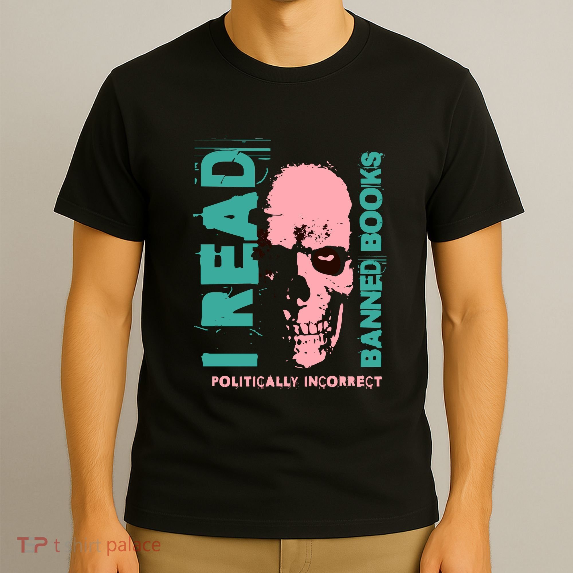 I Read Banned Books Politically Incorrect Anti Censorship T-Shirt