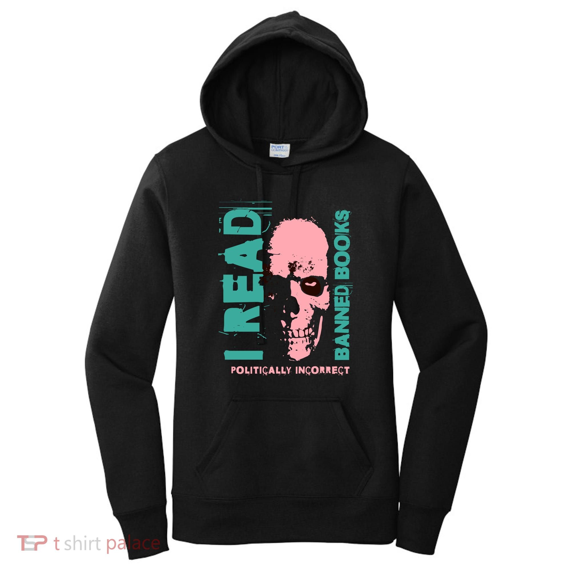 I Read Banned Books Politically Incorrect Anti Censorship Women's Hoodie