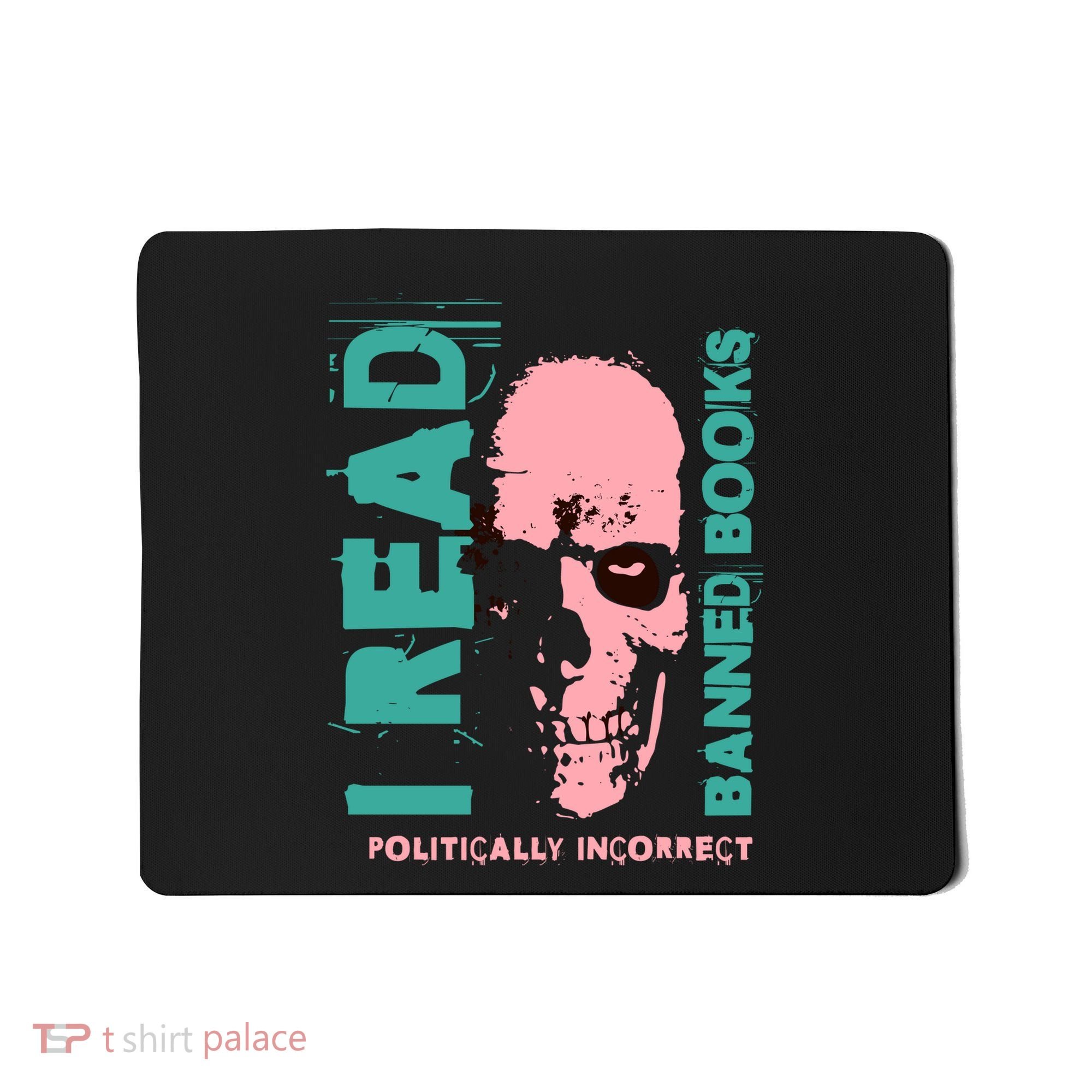 I Read Banned Books Politically Incorrect Anti Censorship Mousepad