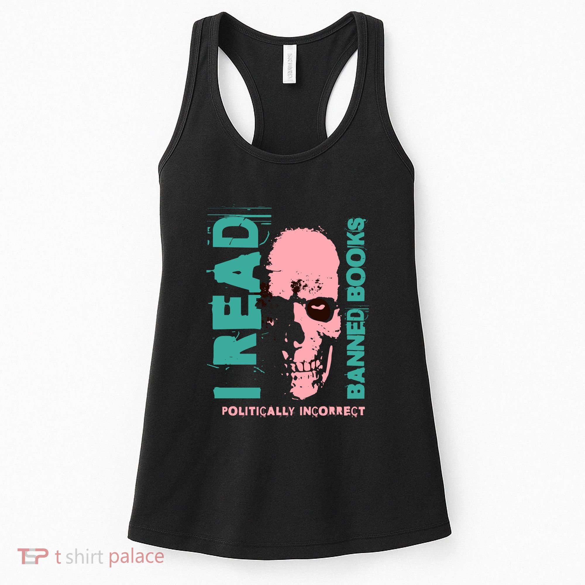 I Read Banned Books Politically Incorrect Anti Censorship Women's Tank Top