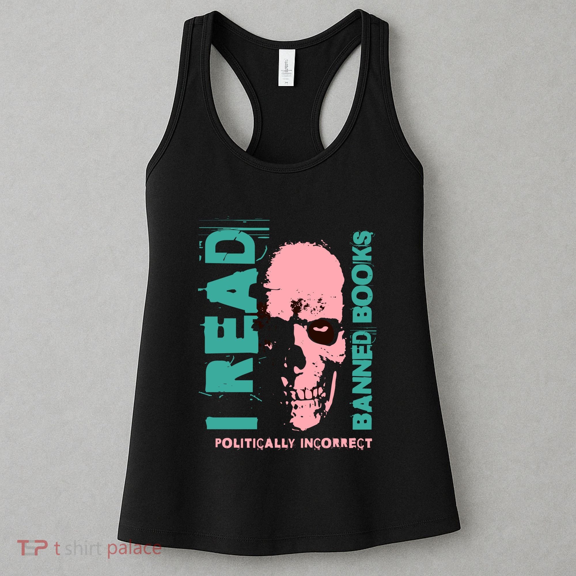 I Read Banned Books Politically Incorrect Anti Censorship Women's Tank Top