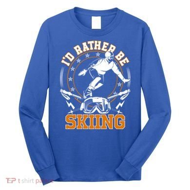 Id Rather Be Skiing Snow Winter Ski Cool Gift Long Sleeve Shirt