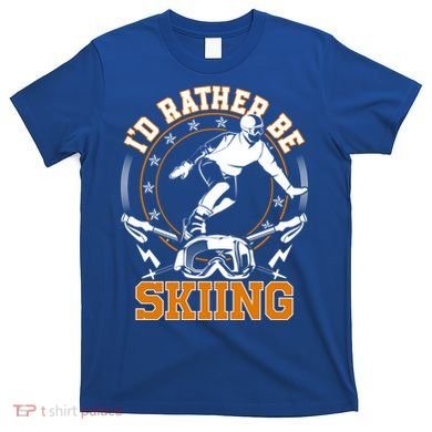 Id Rather Be Skiing Snow Winter Ski Cool Gift T-Shirt