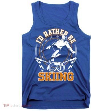 Id Rather Be Skiing Snow Winter Ski Cool Gift Tank Top