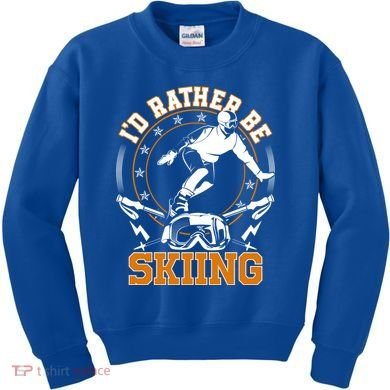 Id Rather Be Skiing Snow Winter Ski Cool Gift Kids Sweatshirt