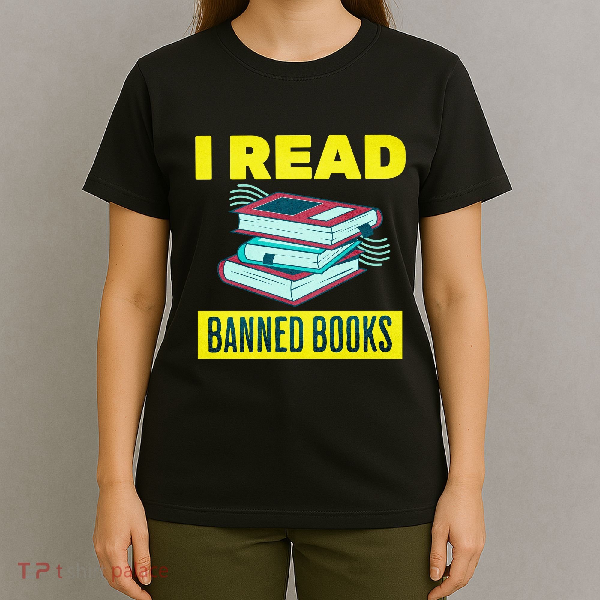 I Read Banned Books Politically Incorrect Anti Censorship T-Shirt