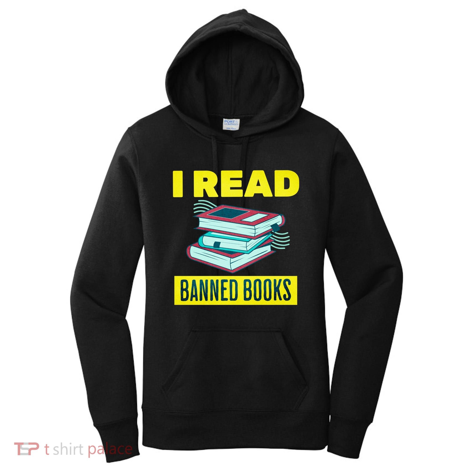 I Read Banned Books Politically Incorrect Anti Censorship Women's Hoodie
