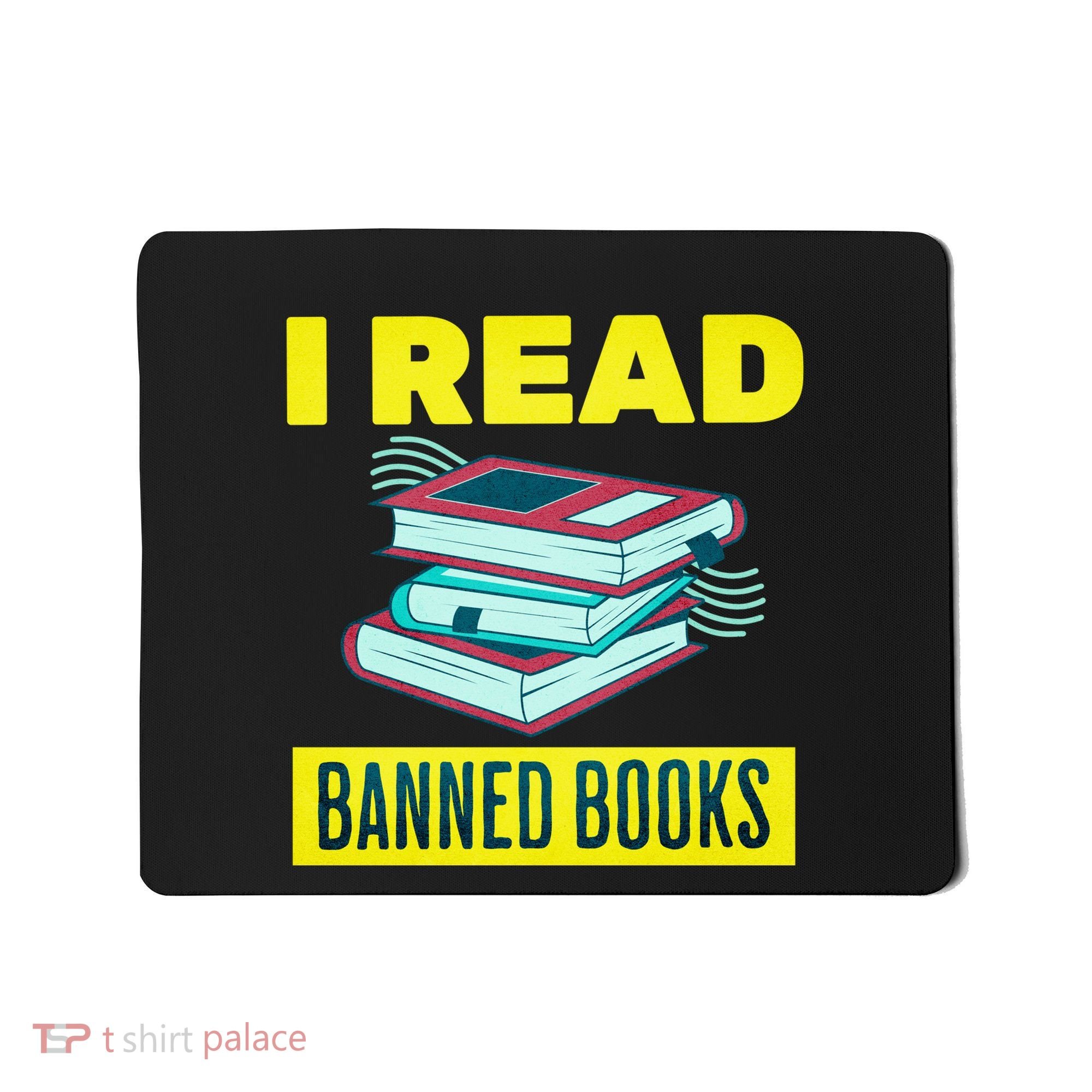 I Read Banned Books Politically Incorrect Anti Censorship Mousepad