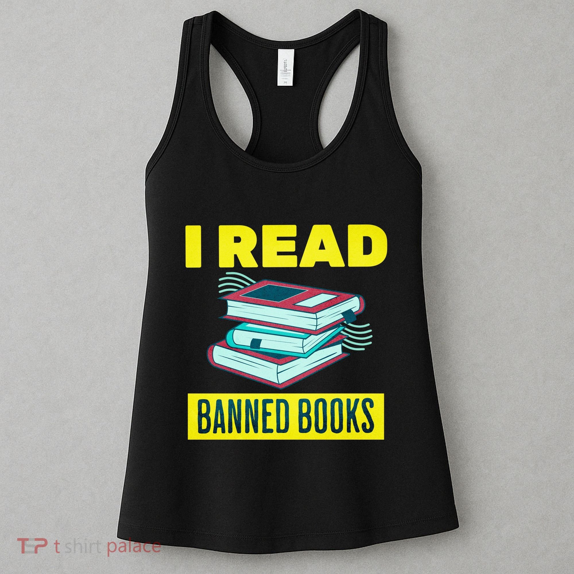 I Read Banned Books Politically Incorrect Anti Censorship Women's Tank Top