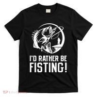 ID Rather Be Fisting T-Shirt thumb 0