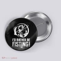 ID Rather Be Fisting Button thumb 0