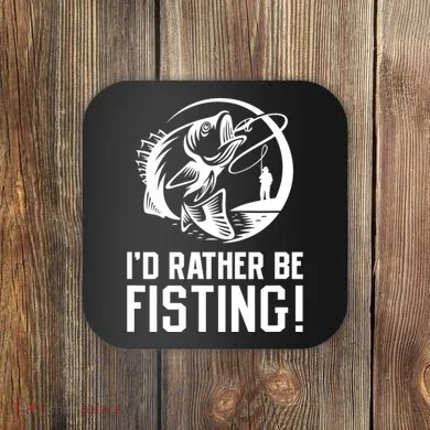 ID Rather Be Fisting Coaster