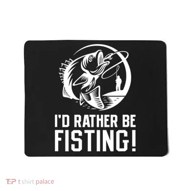 ID Rather Be Fisting Mousepad