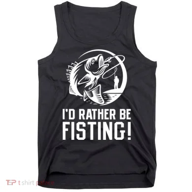 ID Rather Be Fisting Tank Top