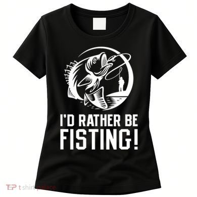 ID Rather Be Fisting Women's T-Shirt