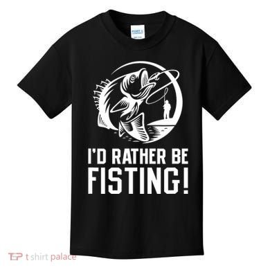ID Rather Be Fisting Kids T-Shirt
