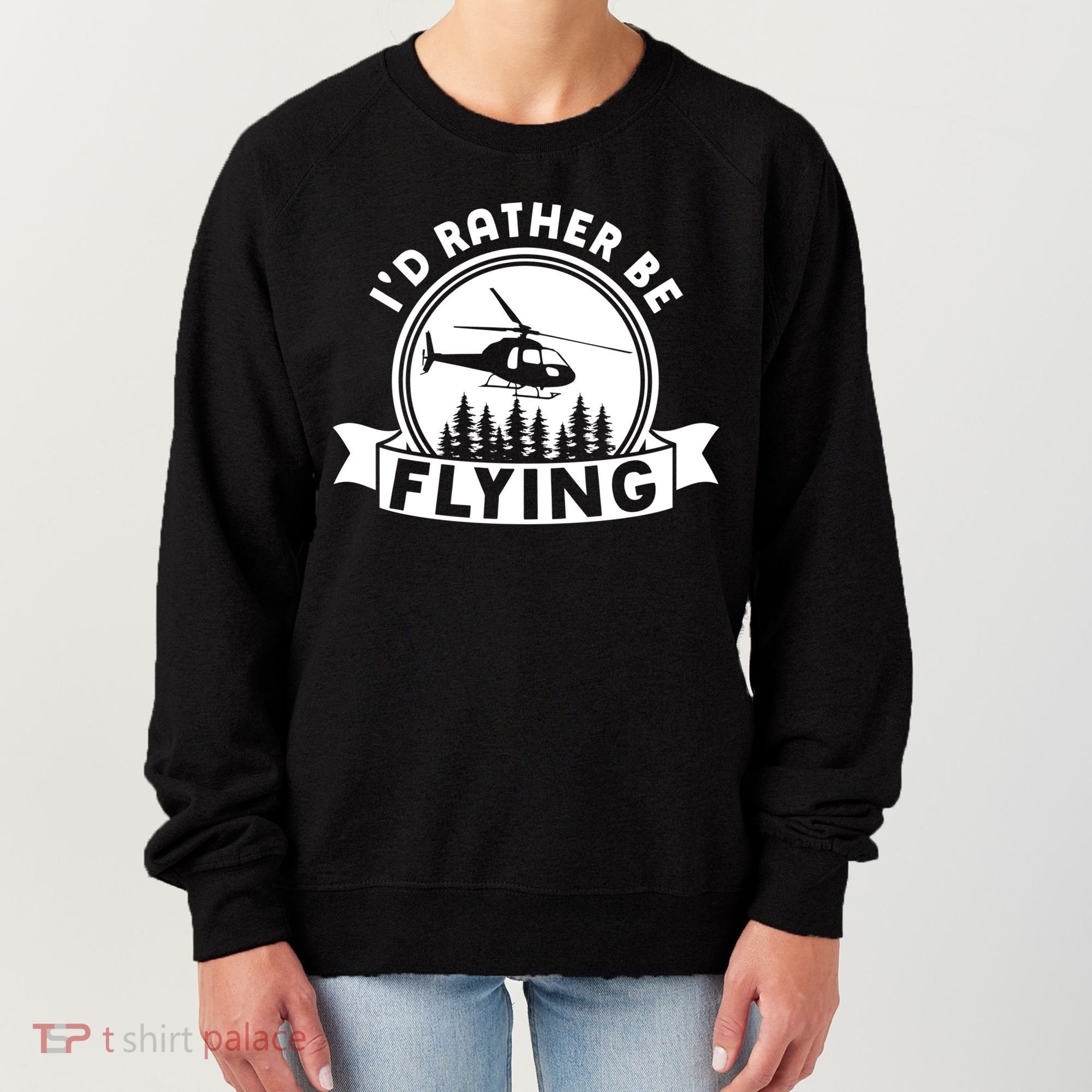 Id Rather Be Flying Funny Helicopter Pilot Gift Women's Sweatshirt