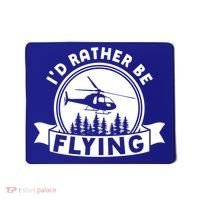 Id Rather Be Flying Funny Helicopter Pilot Gift Mousepad thumb 0