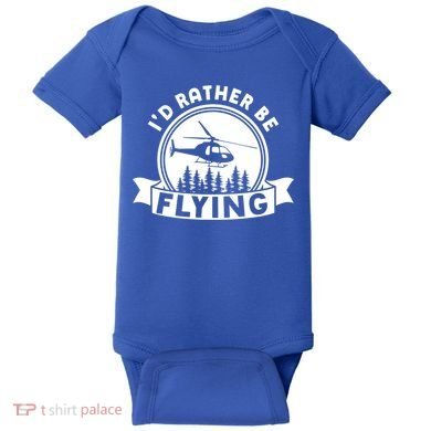 Id Rather Be Flying Funny Helicopter Pilot Gift Baby Bodysuit