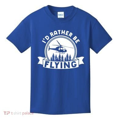Id Rather Be Flying Funny Helicopter Pilot Gift Kids T-Shirt