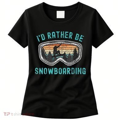 I'd Rather Be Snowboarder Mountains Vintage Snowboarding Women's T-Shirt