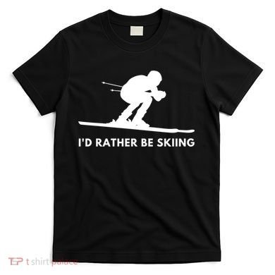 Id Rather Be Skiing Funny Ski Skier Gift T-Shirt