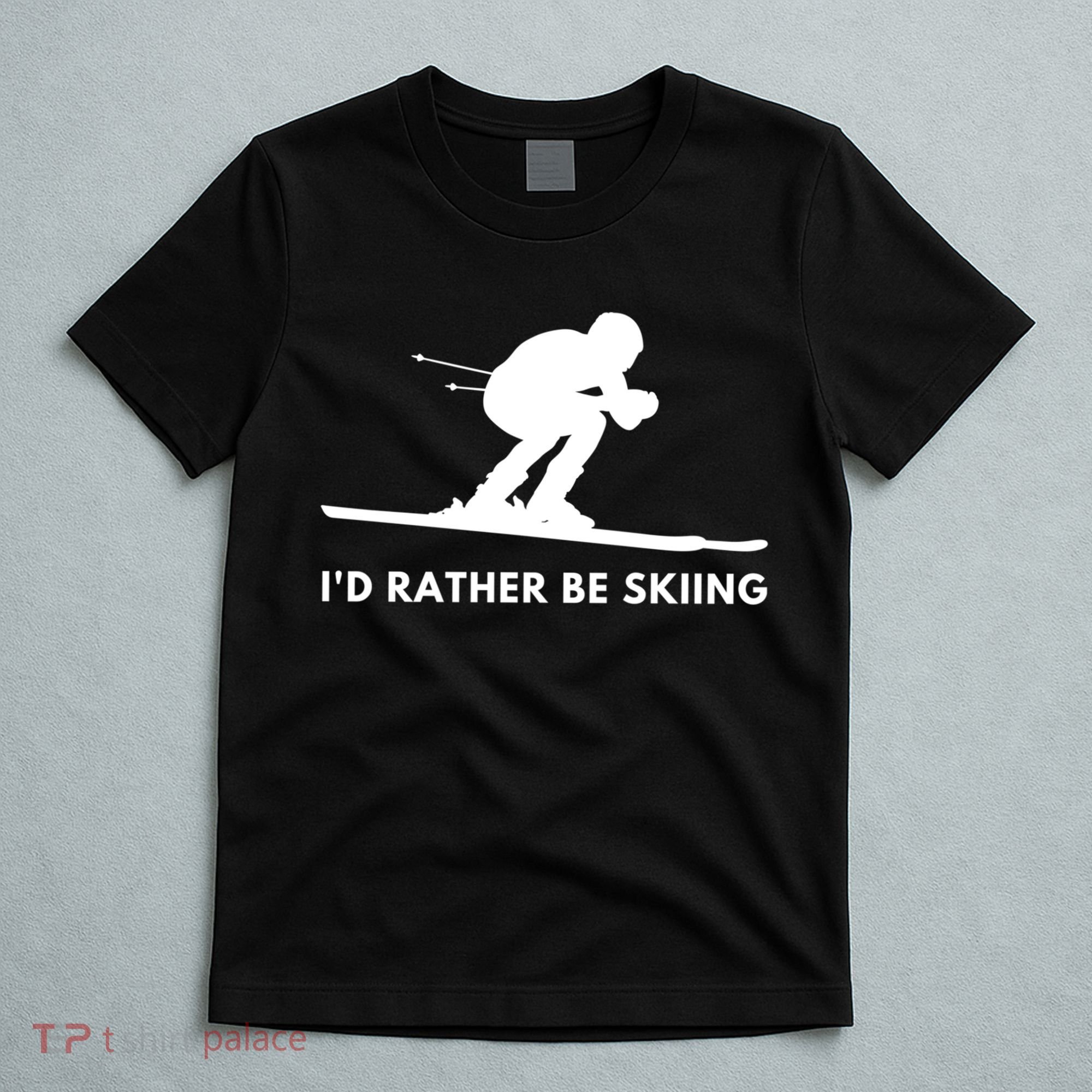Id Rather Be Skiing Funny Ski Skier Gift T-Shirt