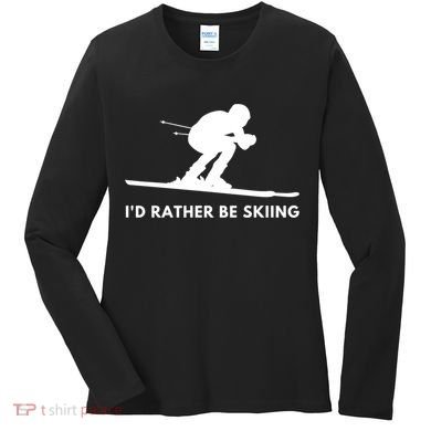 Id Rather Be Skiing Funny Ski Skier Gift Women's Long Sleeve Shirt