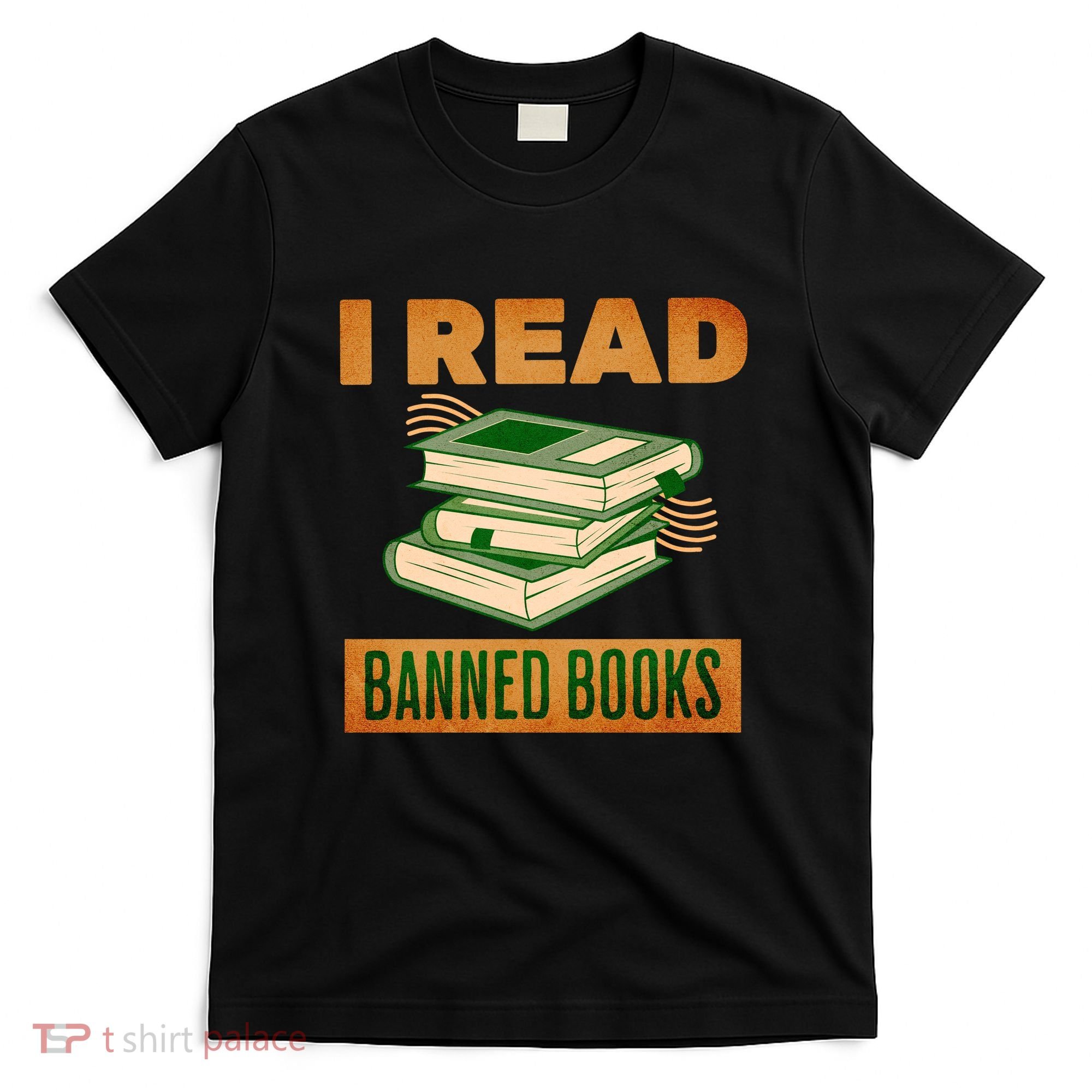 I Read Banned Books Politically Incorrect Anti Censorship T-Shirt