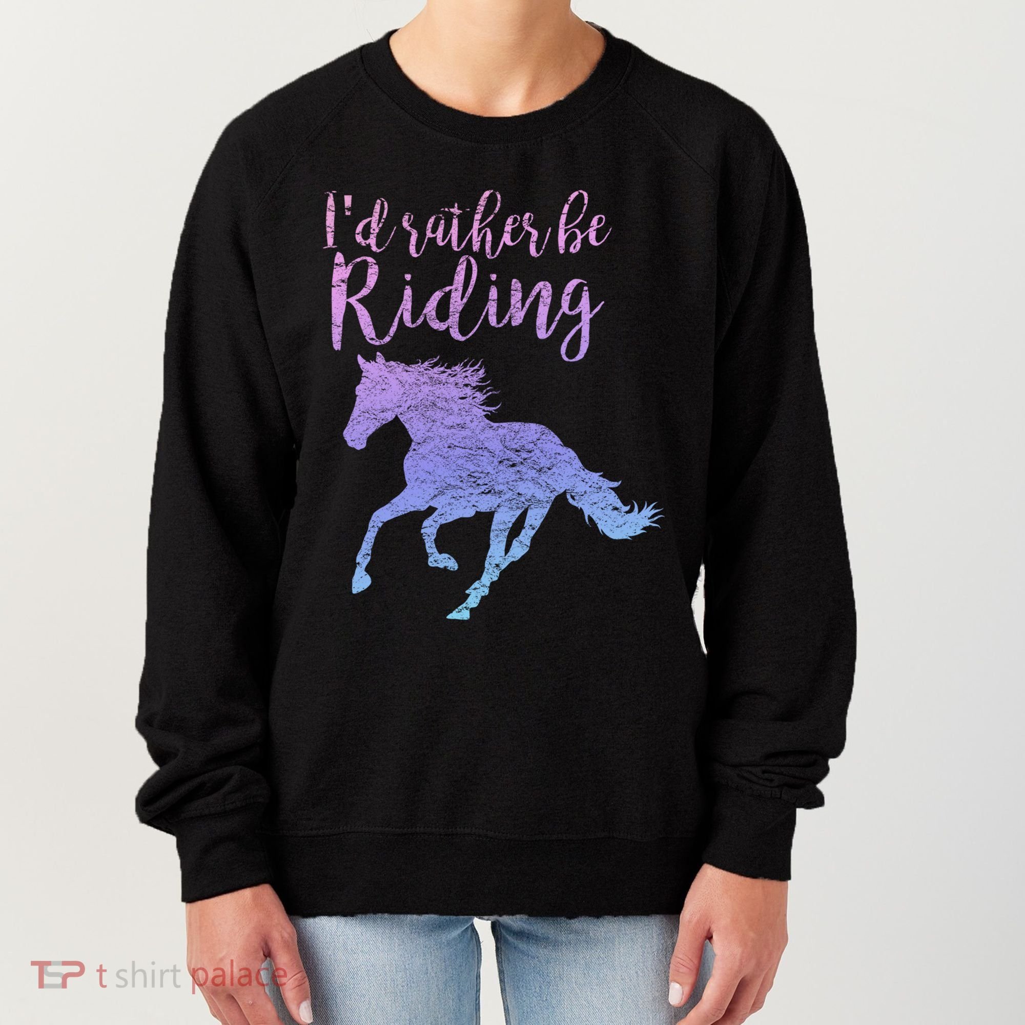 ID Rather Be Riding Horses Horseback Equestrian Rider Gift Women's Sweatshirt