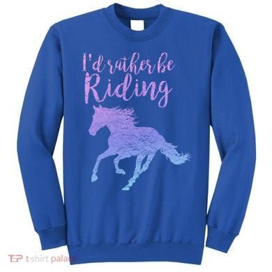 ID Rather Be Riding Horses Horseback Equestrian Rider Gift Sweatshirt