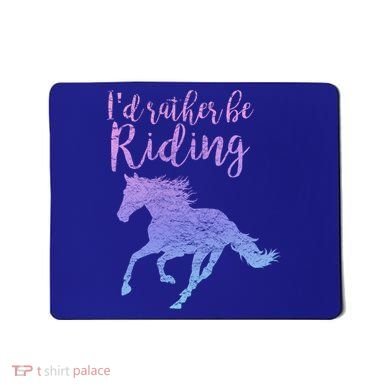 ID Rather Be Riding Horses Horseback Equestrian Rider Gift Mousepad