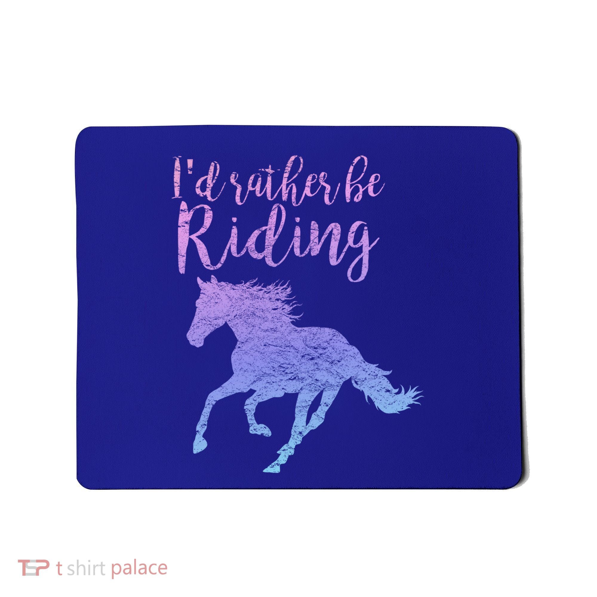 ID Rather Be Riding Horses Horseback Equestrian Rider Gift Mousepad