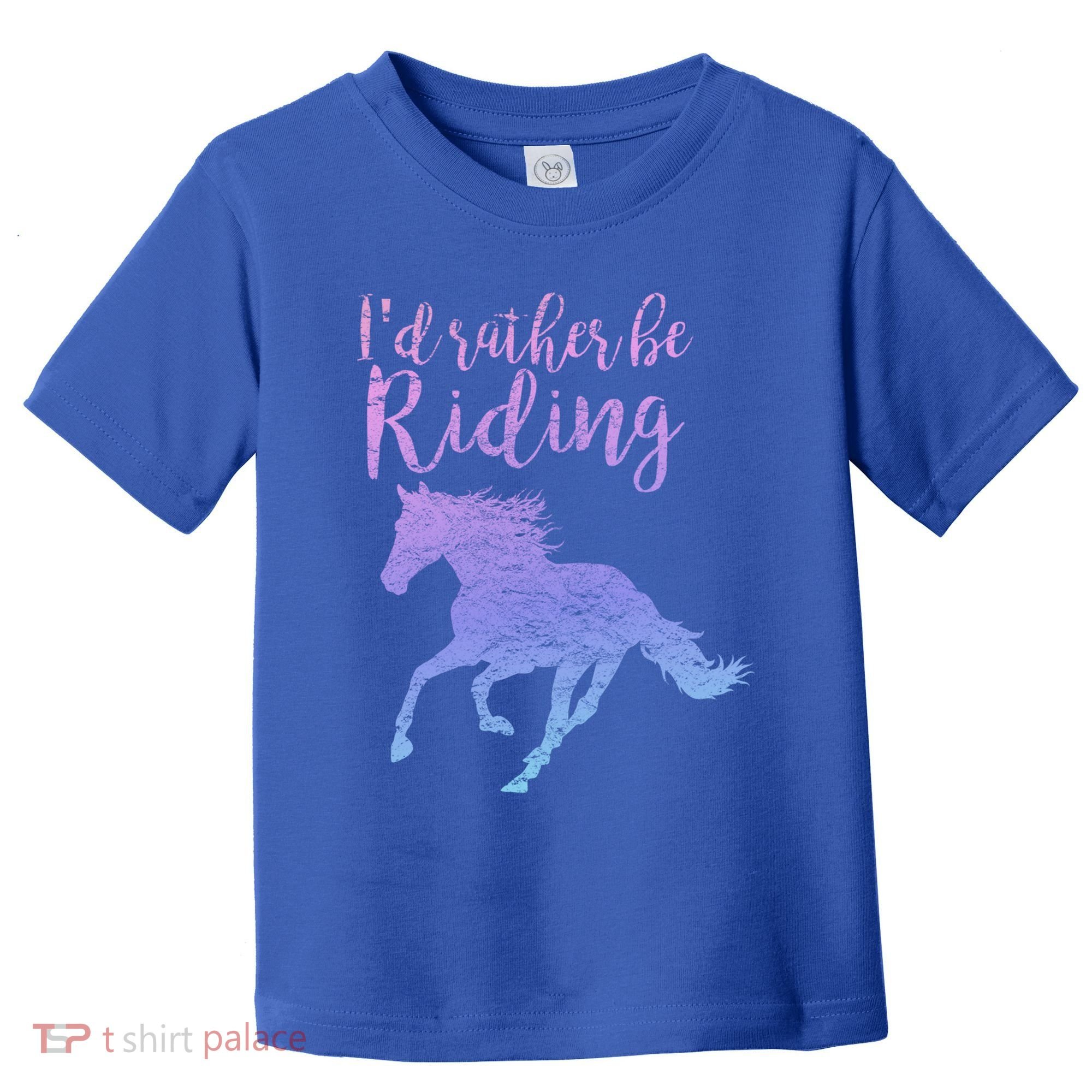 ID Rather Be Riding Horses Horseback Equestrian Rider Gift Toddler T-Shirt