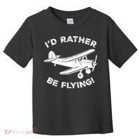 I'd Rather Be Flying Funny Pilot & Aviation Airplane Gift Toddler T-Shirt thumb 0