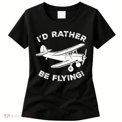 I'd Rather Be Flying Funny Pilot & Aviation Airplane Gift Women's T-Shirt