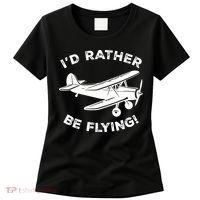 I'd Rather Be Flying Funny Pilot & Aviation Airplane Gift Women's T-Shirt thumb 0