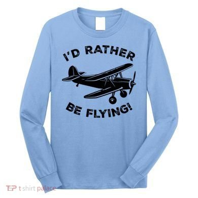 I'd Rather Be Flying Funny Pilot & Aviation Airplane Gift Long Sleeve Shirt