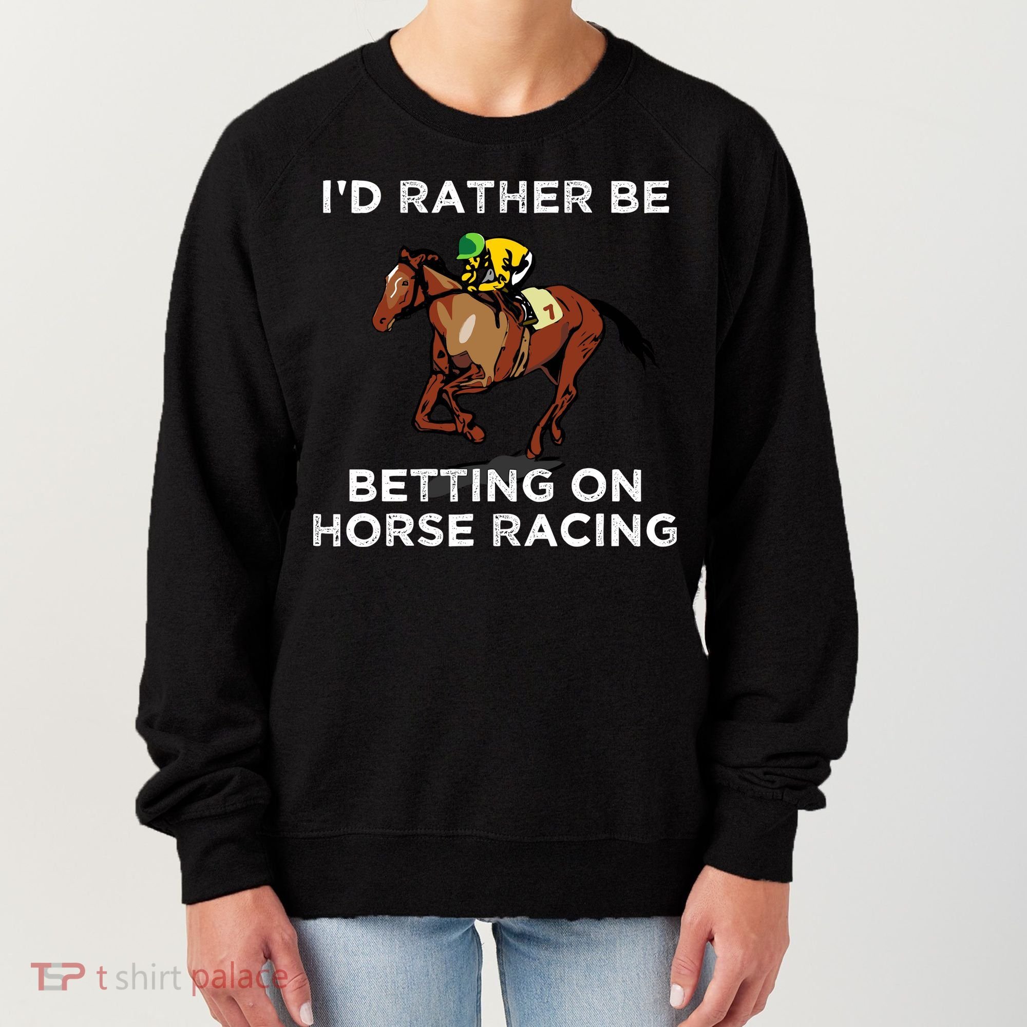 Id Rather Be Betting On Horses Horse Racing Betting Gift Women's Sweatshirt