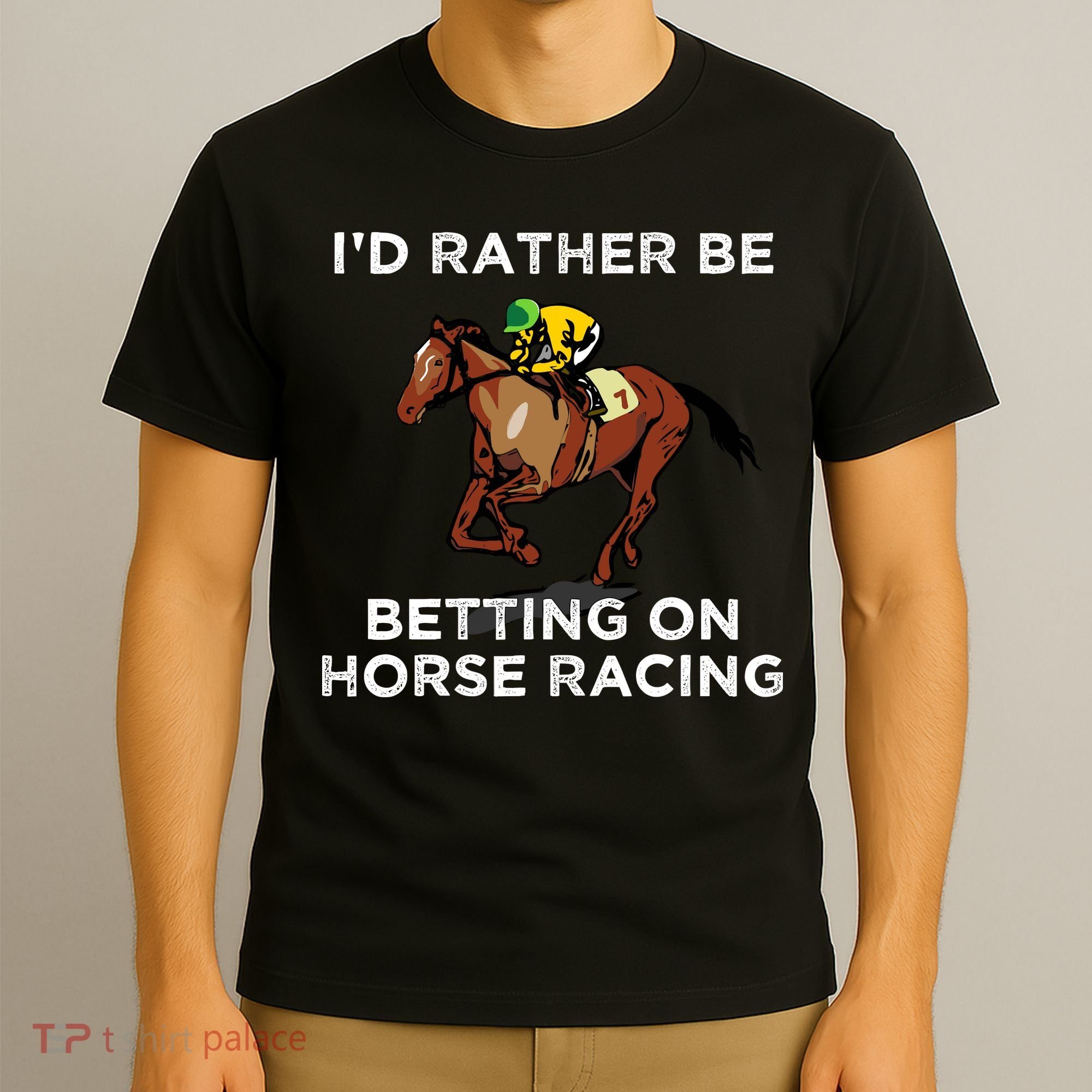 Id Rather Be Betting On Horses Horse Racing Betting Gift T-Shirt