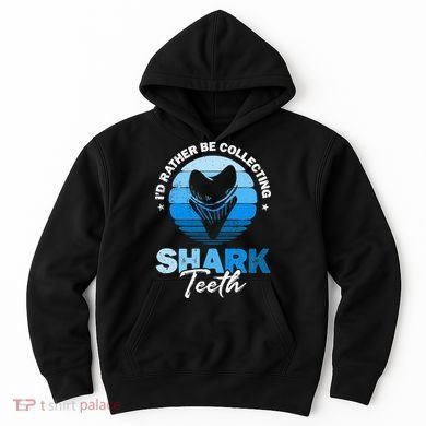 Id Rather Be Collecting Shark Teeth Fossil Tooth Hunter Hoodie