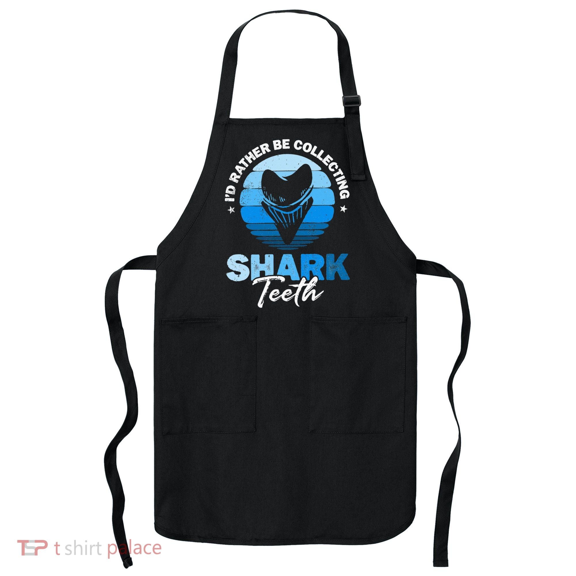 Id Rather Be Collecting Shark Teeth Fossil Tooth Hunter Apron
