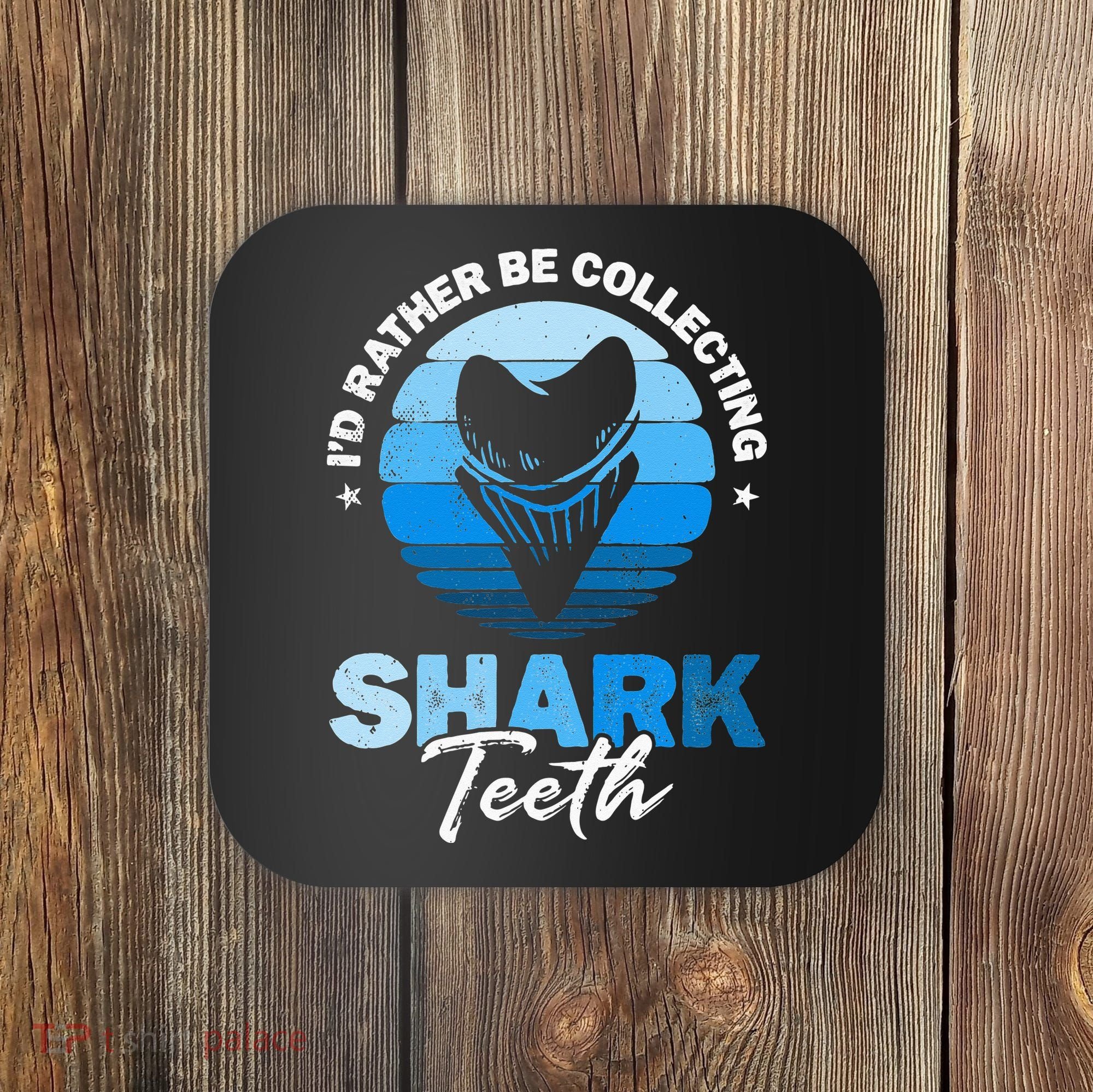 Id Rather Be Collecting Shark Teeth Fossil Tooth Hunter Coaster