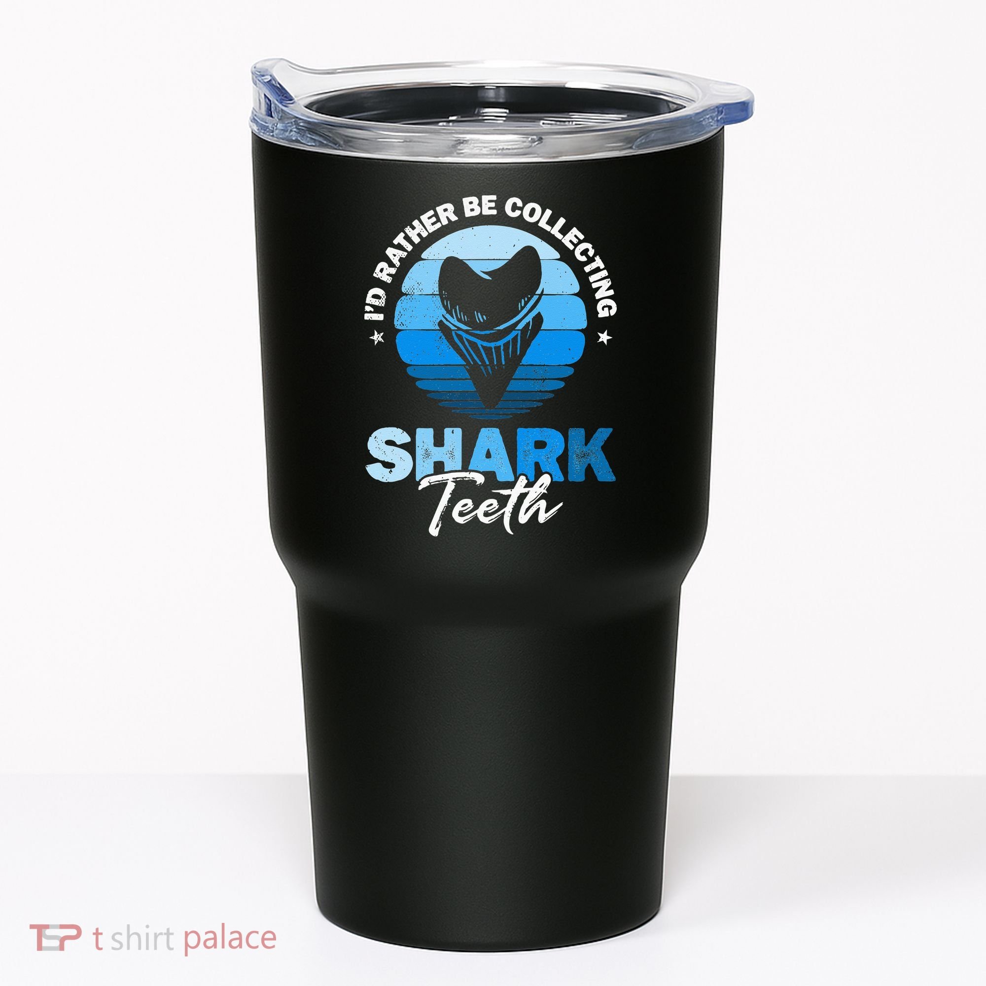 Id Rather Be Collecting Shark Teeth Fossil Tooth Hunter Tumbler