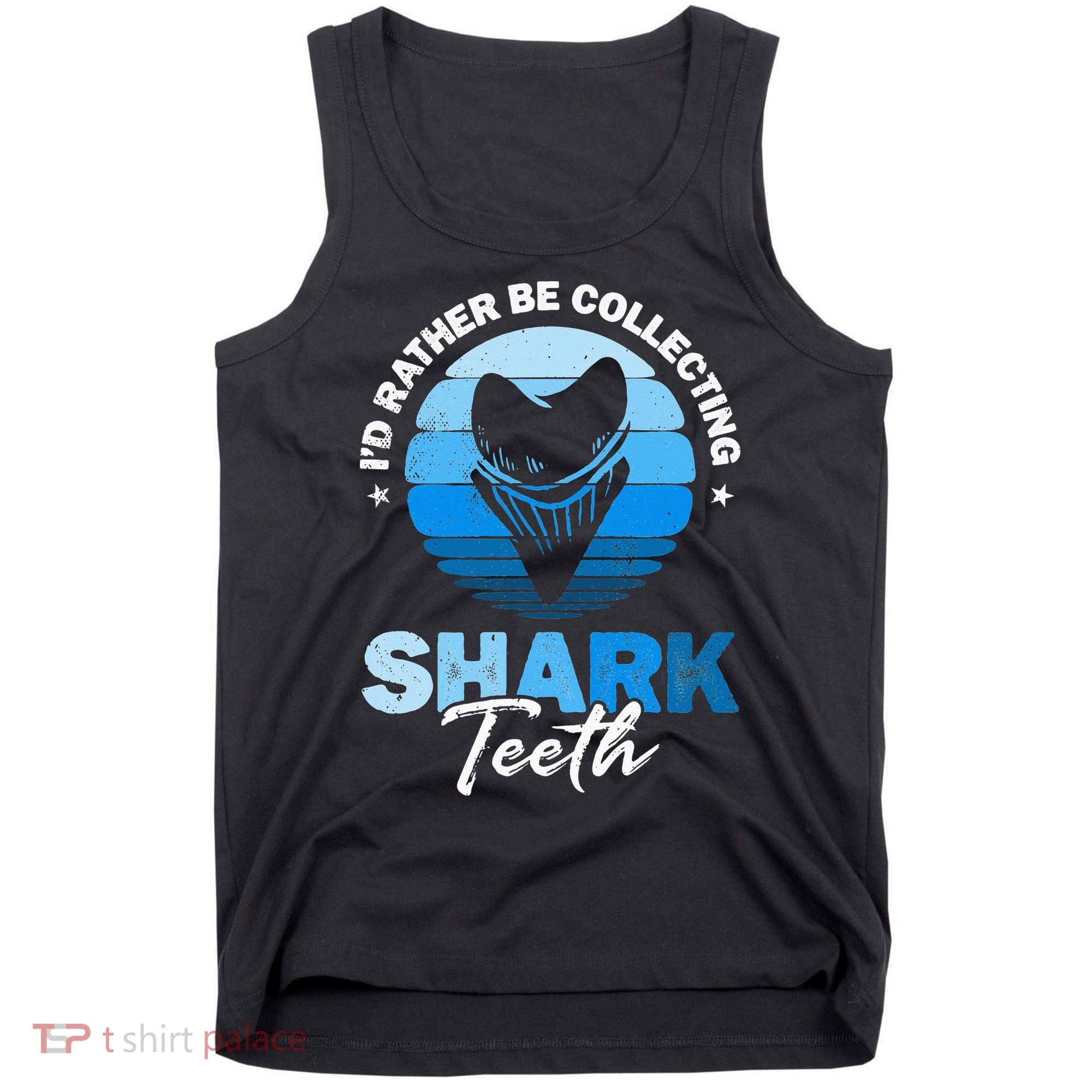 Id Rather Be Collecting Shark Teeth Fossil Tooth Hunter Tank Top
