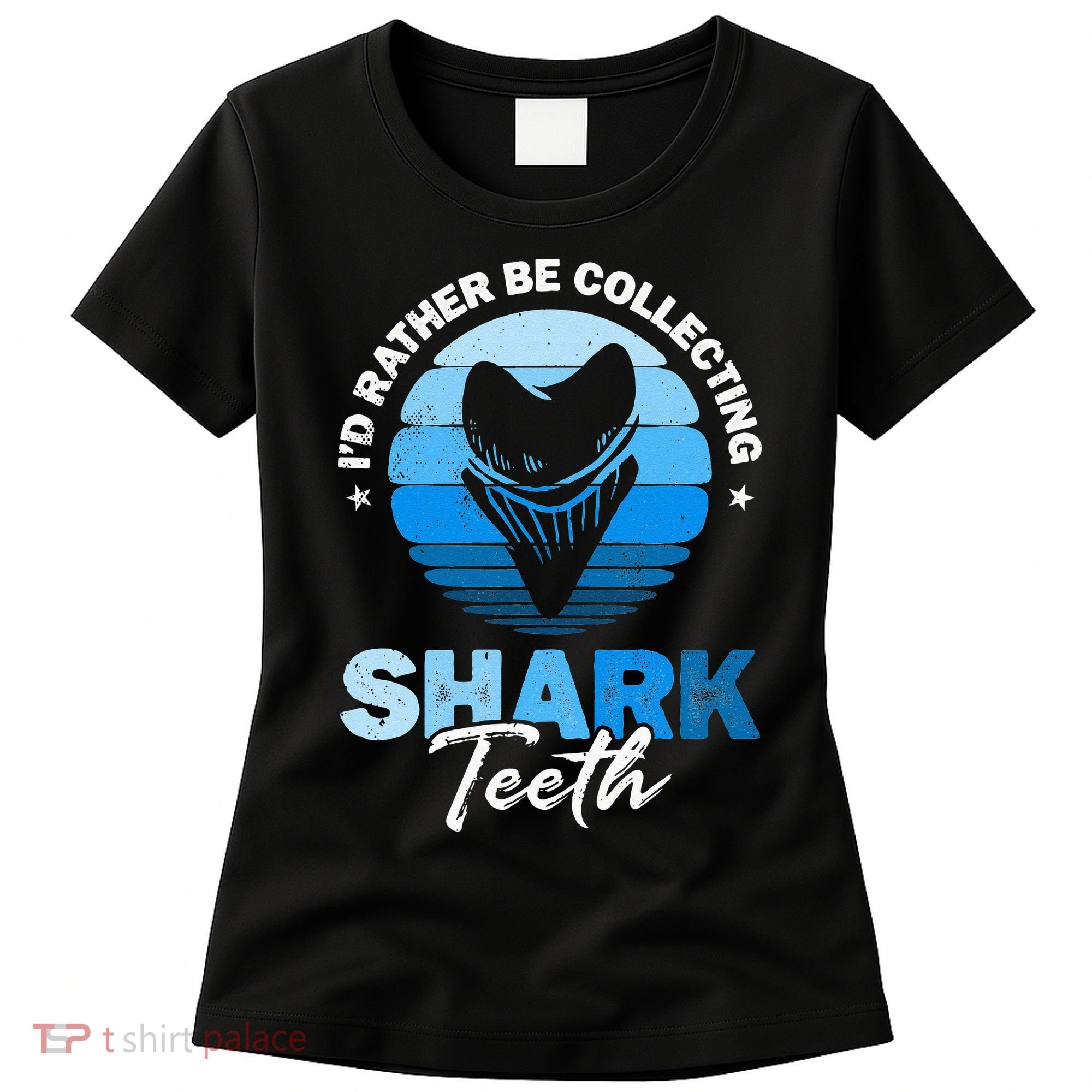 Id Rather Be Collecting Shark Teeth Fossil Tooth Hunter Women's T-Shirt