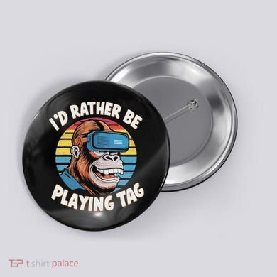 ID Rather Be Playing Tag Gorilla Monke Tag Gorilla Vr Gamer Button