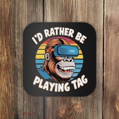 ID Rather Be Playing Tag Gorilla Monke Tag Gorilla Vr Gamer Coaster