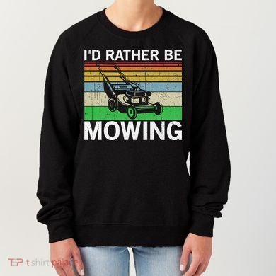 Id Rather Be Mowing Lawn Mowing Women's Sweatshirt