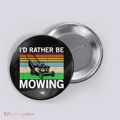 Id Rather Be Mowing Lawn Mowing Button